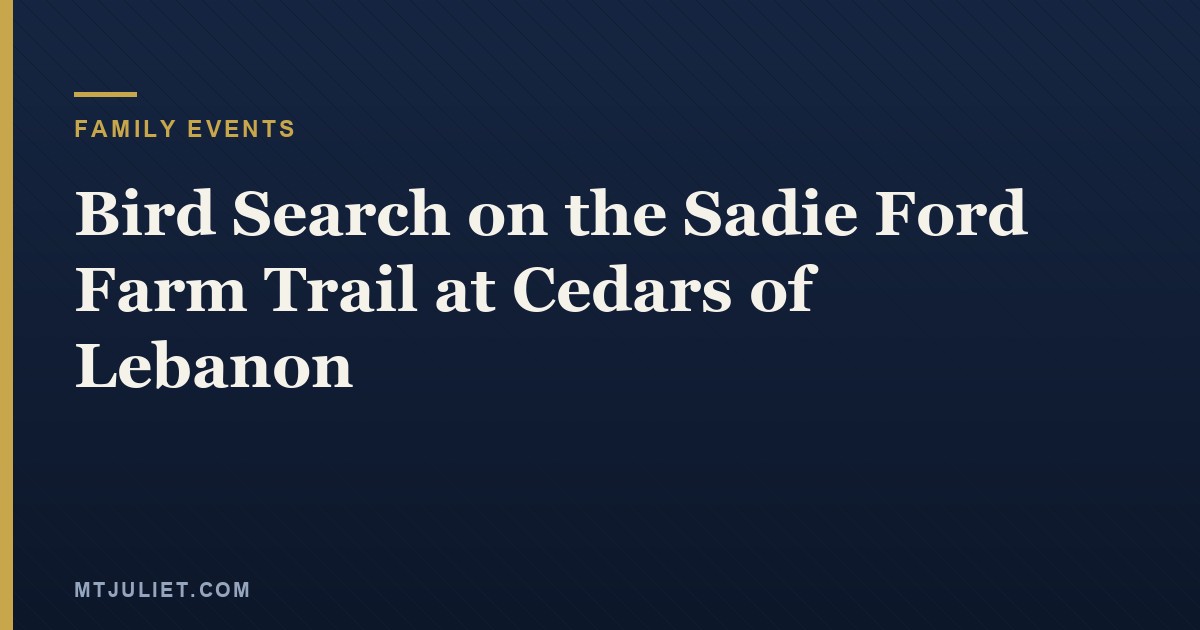 Bird Search on the Sadie Ford Farm Trail at Cedars of Lebanon