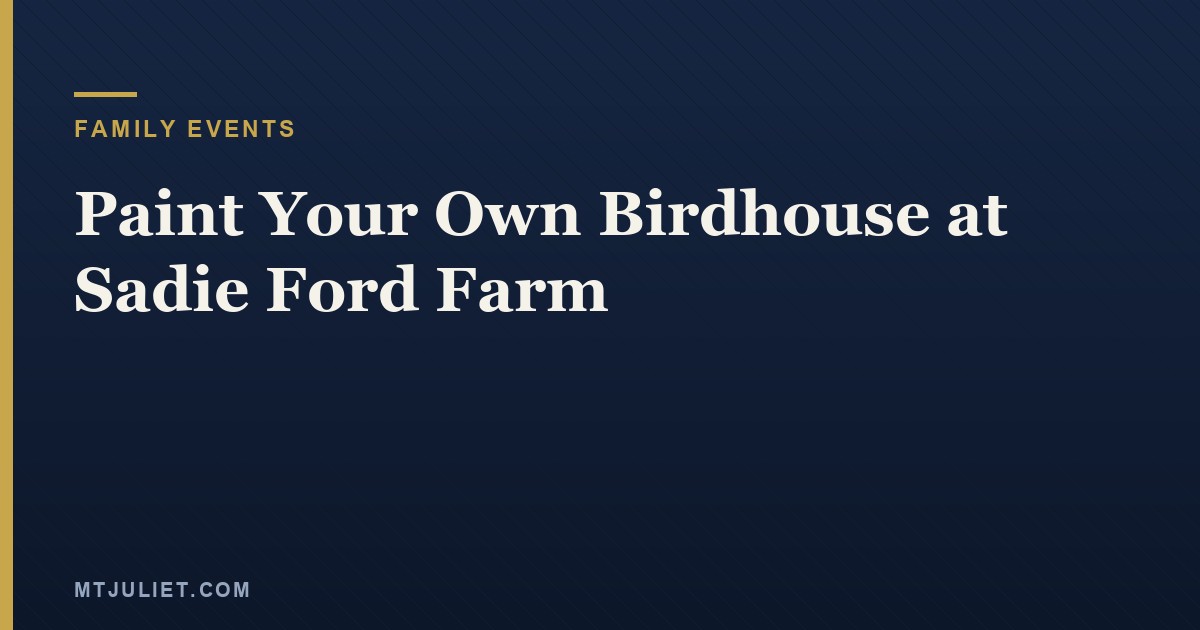 Paint Your Own Birdhouse at Sadie Ford Farm